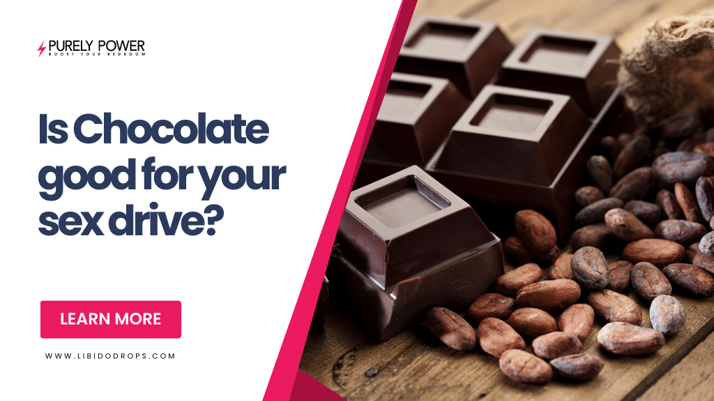 Is Chocolate good for your sex drive Libido Drops