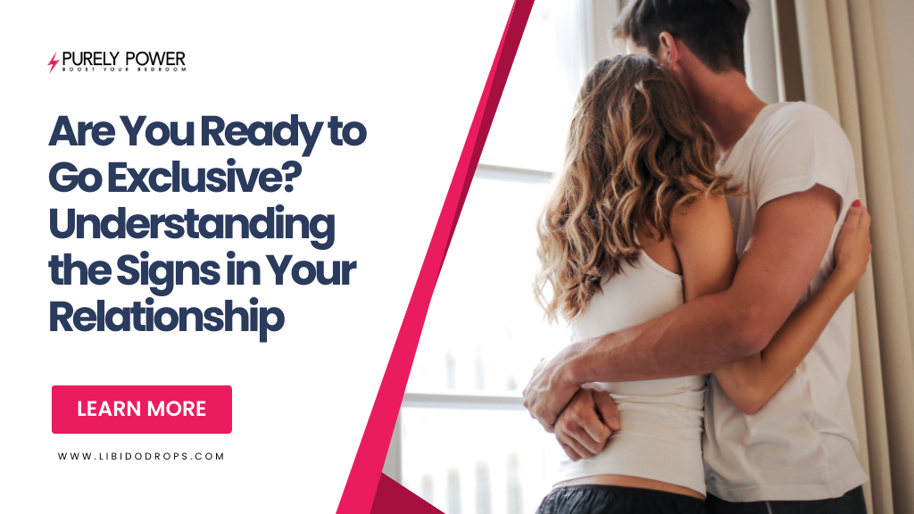 Are You Ready to Go Exclusive? Understanding the Signs in Your Relationship
