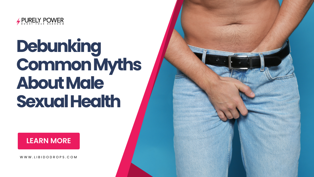 Debunking Common Myths About Male Sexual Health