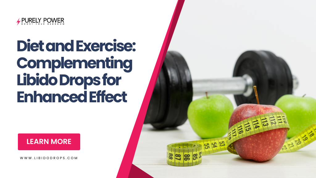 Diet and Exercise: Complementing Libido Drops for Enhanced Effect