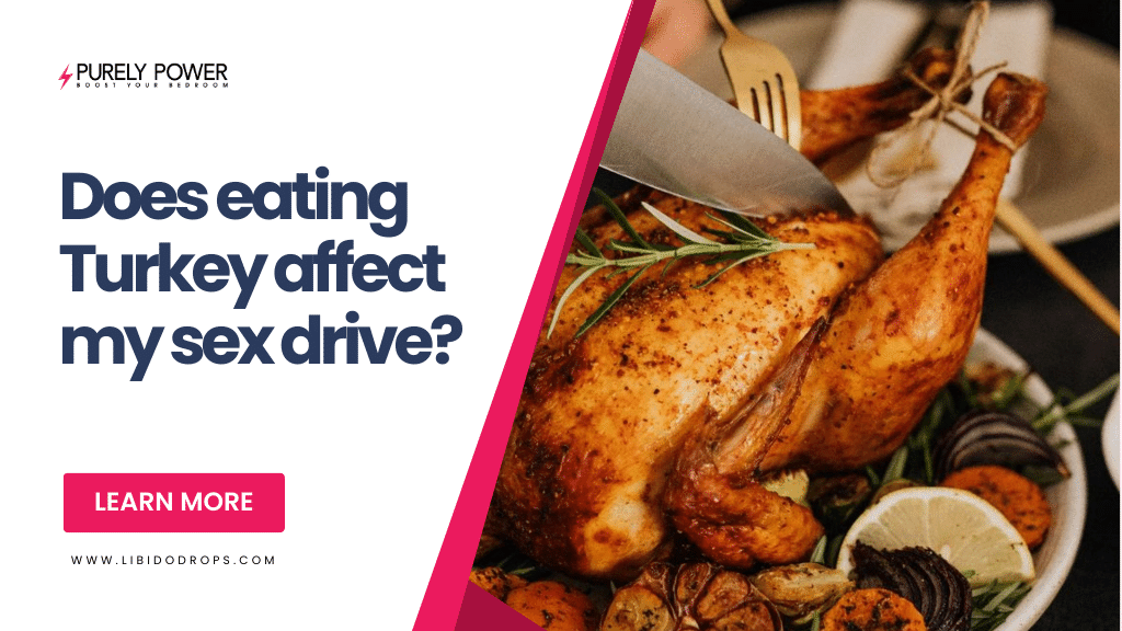 Does eating Turkey affect my sex drive?