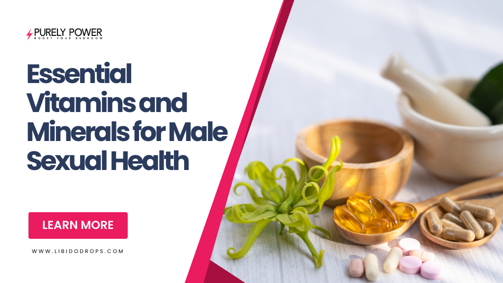 Essential Vitamins and Minerals for Male Sexual Health