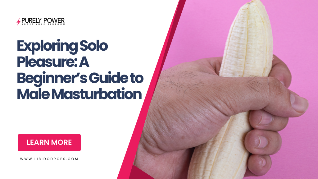 Exploring Solo Pleasure: A Beginner’s Guide to Male Masturbation