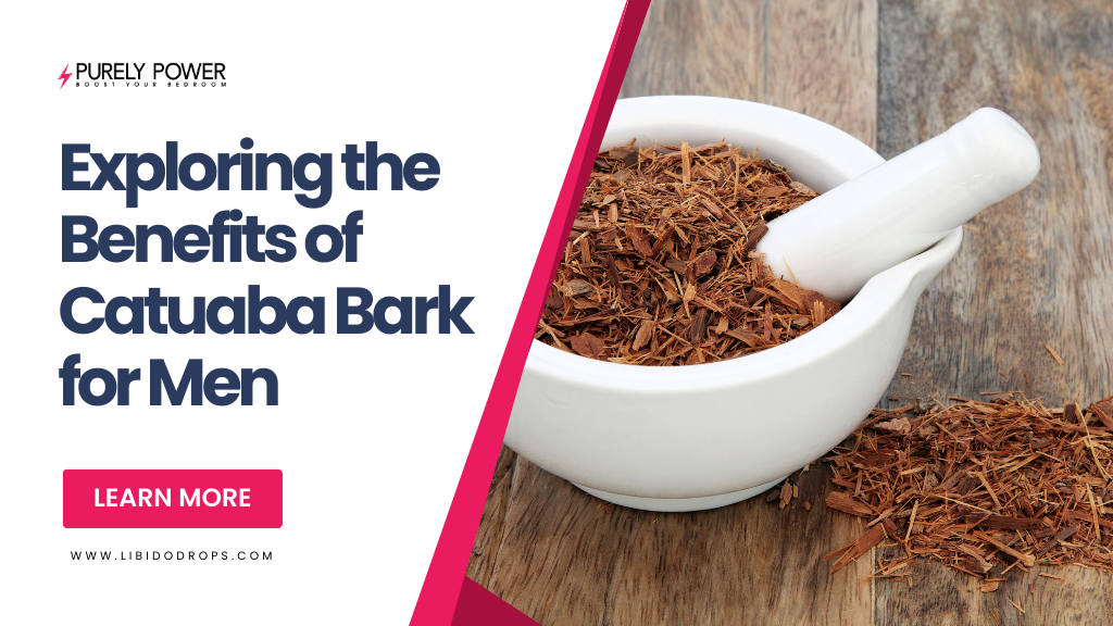 Exploring the Benefits of Catuaba Bark for Men