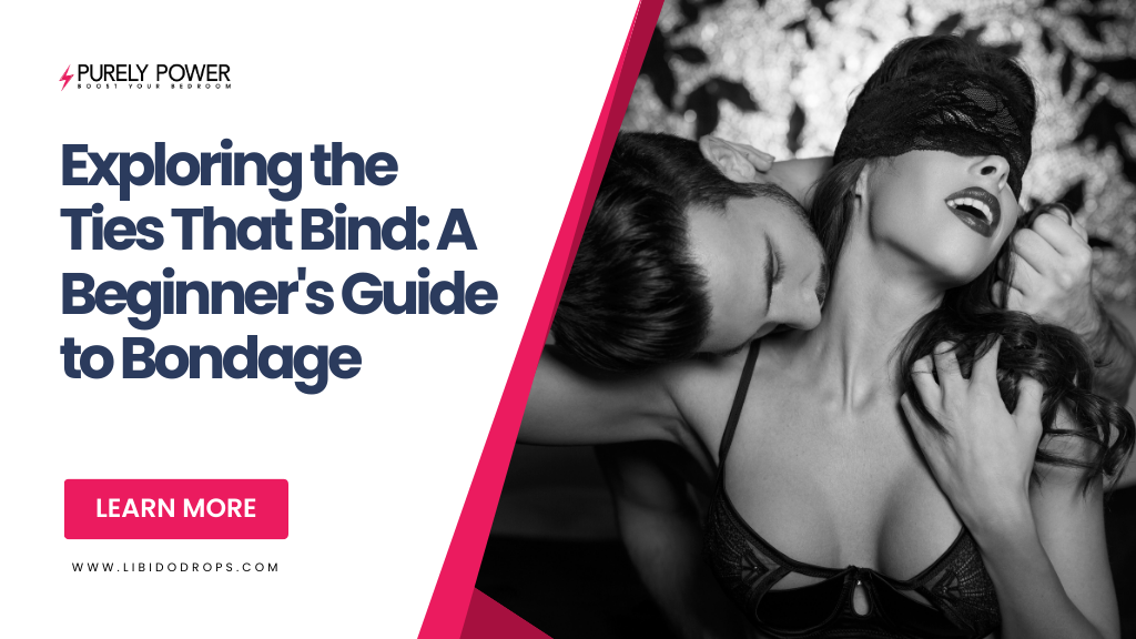 Exploring the Ties That Bind: A Beginner's Guide to Bondage