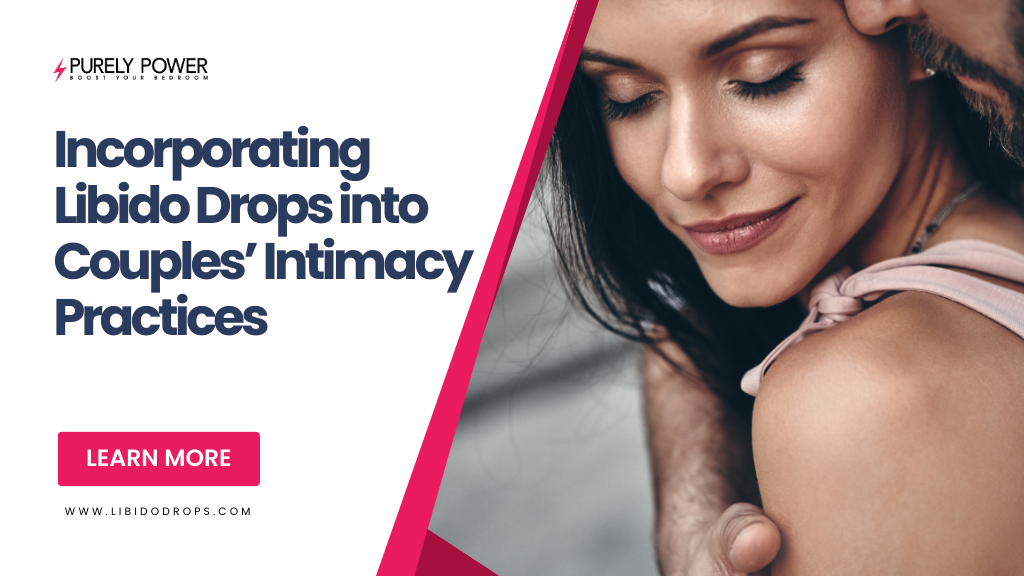 Incorporating Libido Drops into Couples’ Intimacy Practices