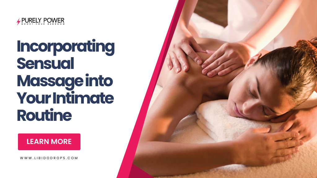 Incorporating Sensual Massage into Your Intimate Routine