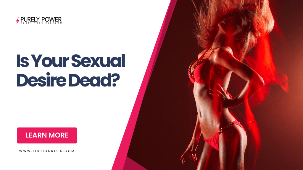 IS YOUR SEXUAL DESIRE DEAD?