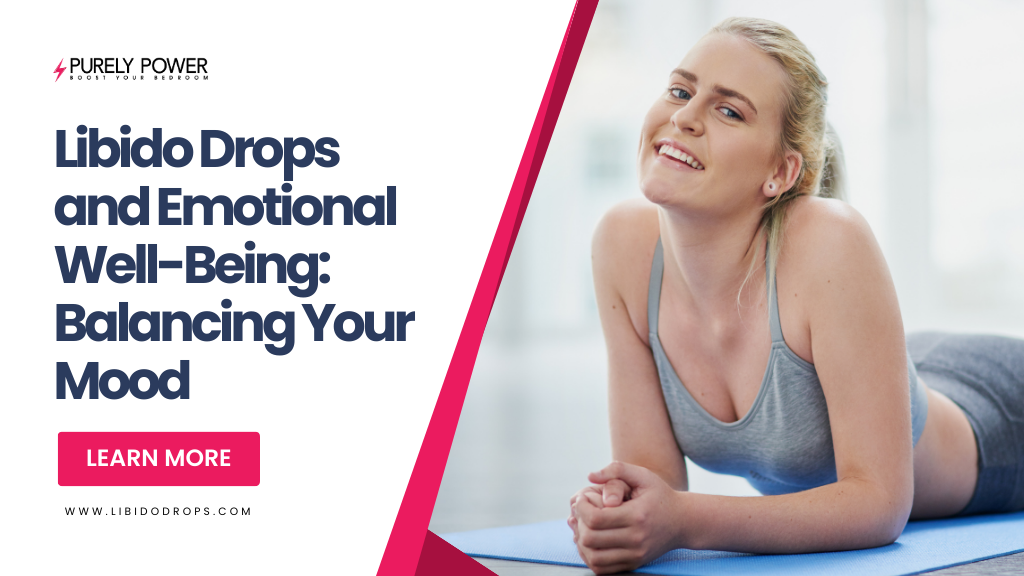 Libido Drops and Emotional Well-Being: Balancing Your Mood
