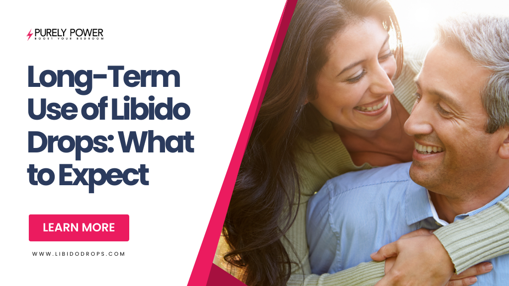 Long-Term Use of Libido Drops: What to Expect