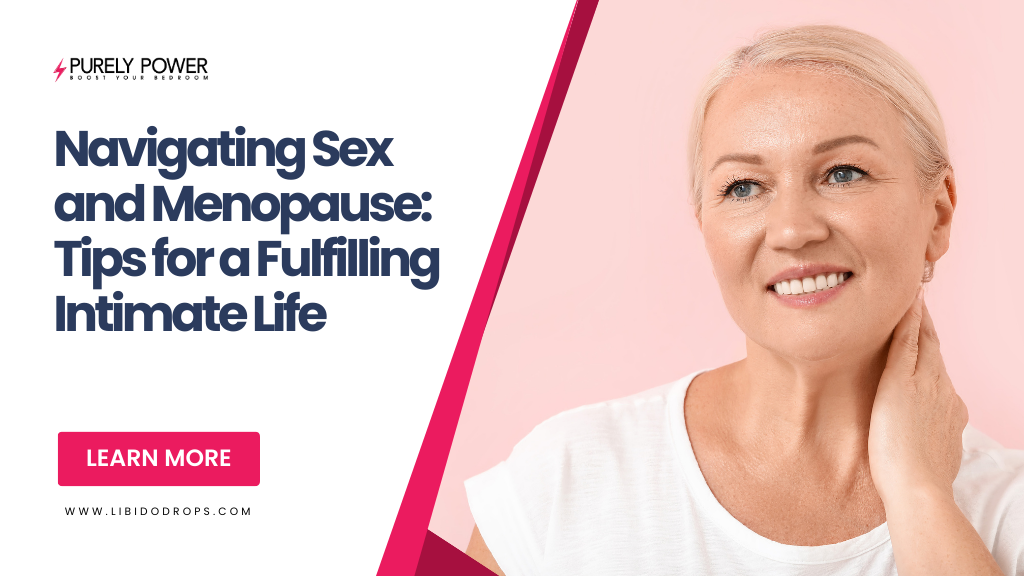 Navigating Sex and Menopause: Tips for a Fulfilling Intimate Life