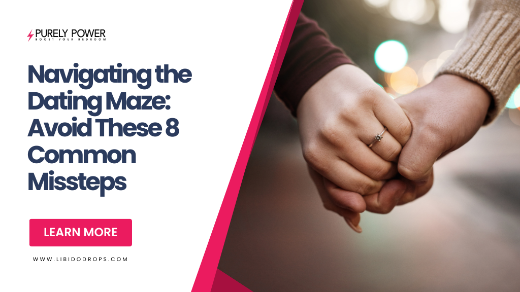 Navigating the Dating Maze: Avoid These 8 Common Missteps