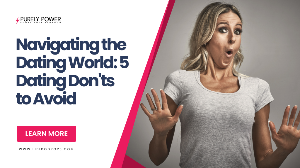 Navigating the Dating World: 5 Dating Don'ts to Avoid