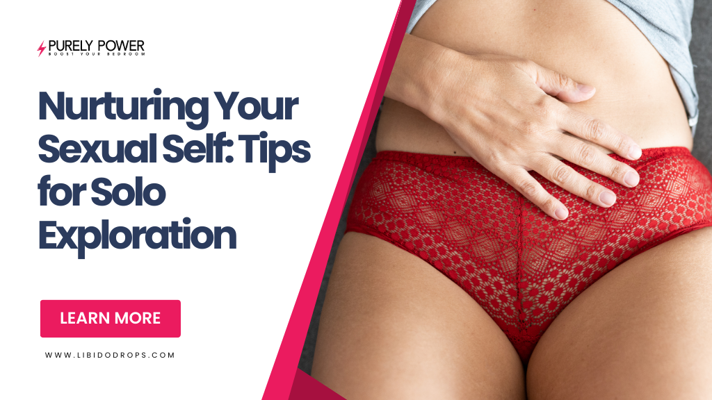 Nurturing Your Sexual Self: Tips for Solo Exploration