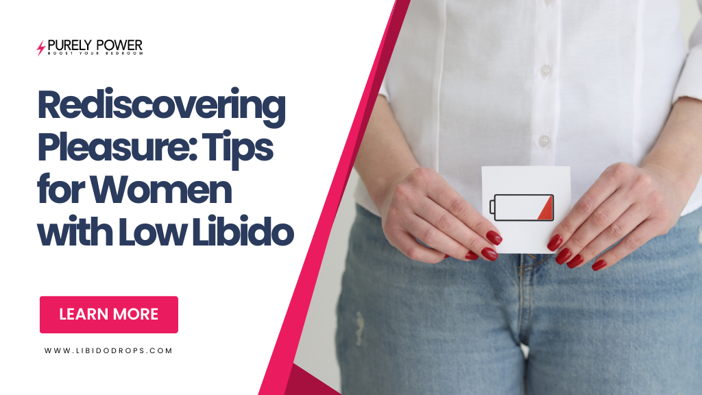 Rediscovering Pleasure: Tips for Women with Low Libido