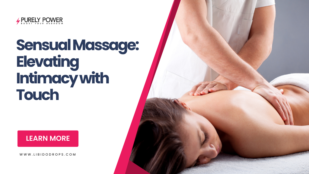 Sensual Massage: Elevating Intimacy with Touch