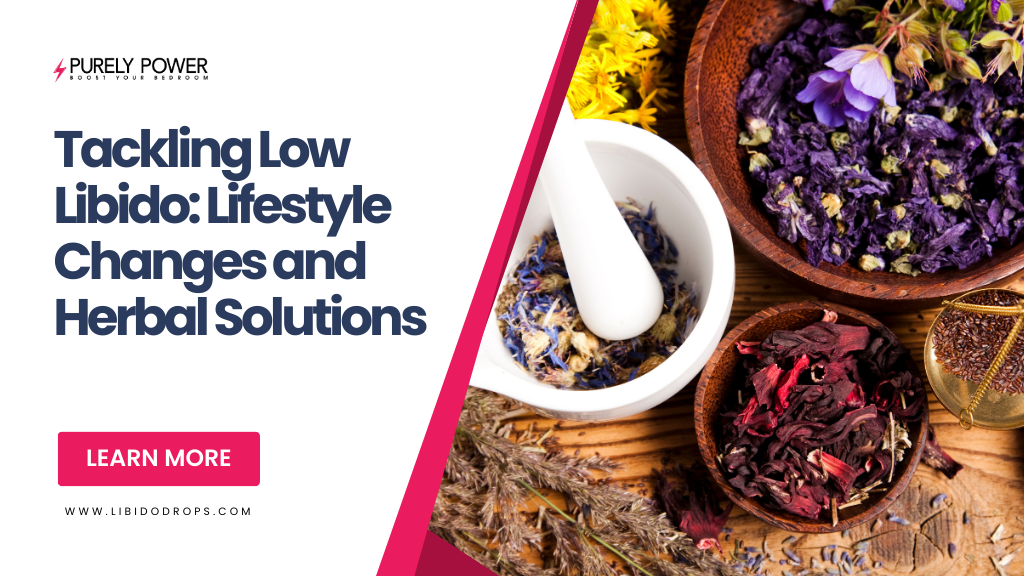 Tackling Low Libido: Lifestyle Changes and Herbal Solutions