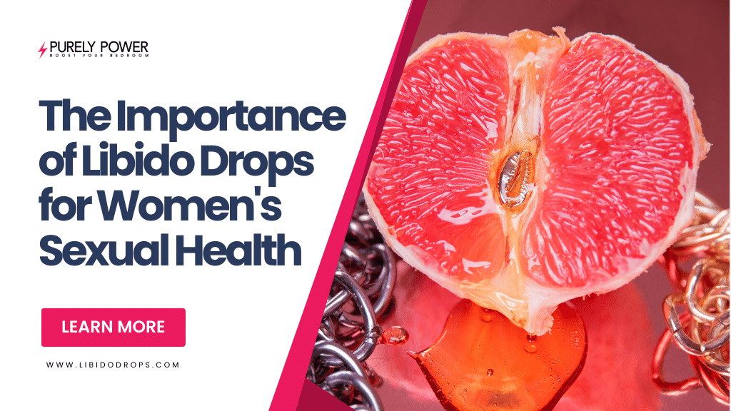 The Importance of Libido Drops for Women's Sexual Health
