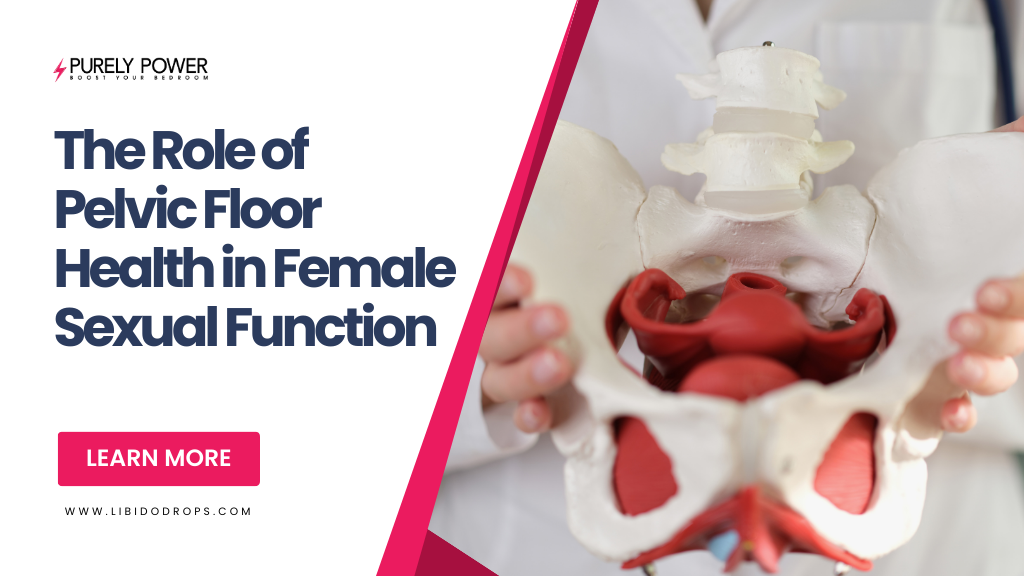The Role of Pelvic Floor Health in Female Sexual Function