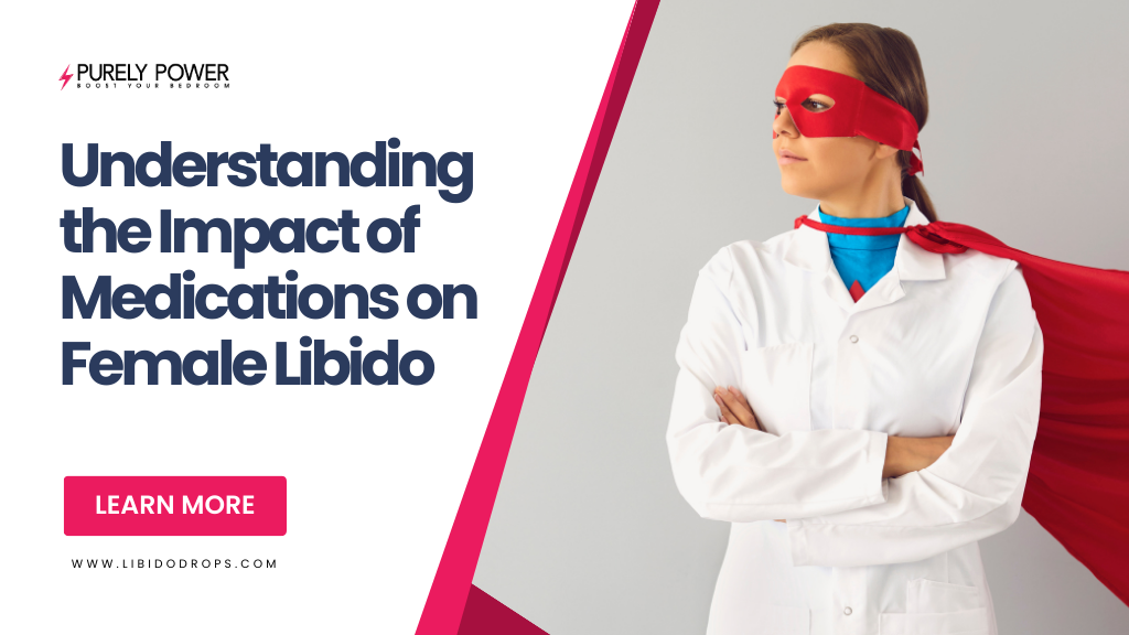 Understanding the Impact of Medications on Female Libido